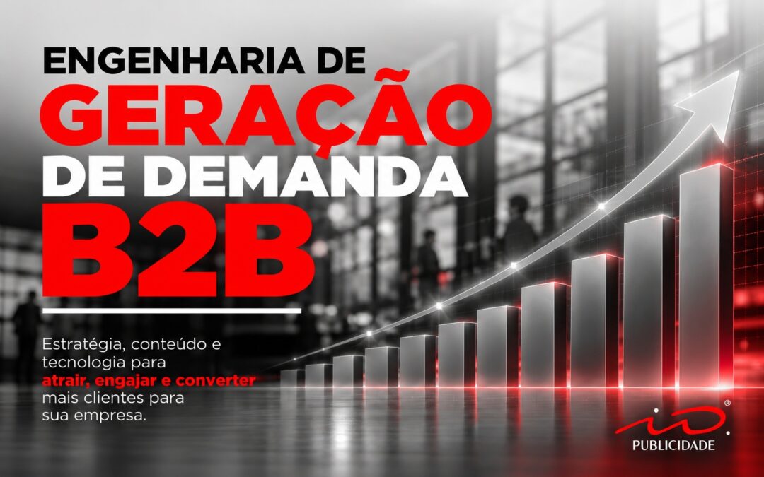 Agência de Marketing 360º – Como a Engenharia de Geração de Demanda B2B Integra Estratégias para Transformar Comunicação em Negócios